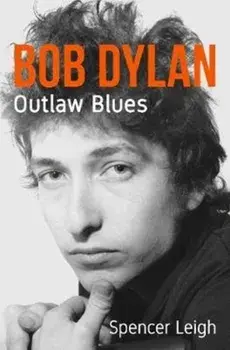 Bob Dylan. Outlaw Blues, Paperback/Spencer Leigh