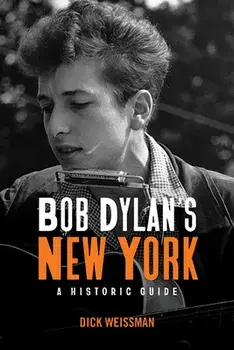 Bob Dylan's New York, Paperback/Dick Weissman