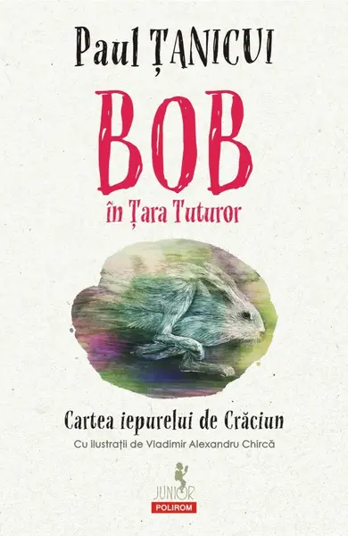 Bob în Țara Tuturor. Cartea iepurelui de Crăciun