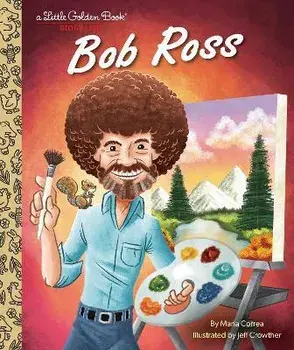 Bob Ross: A Little Golden Book Biography, Hardback/Maria Correa