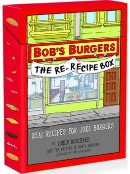 Bob’s Burgers The Re-Recipe Deck. Real Recipes for Joke Burgers, Hardback/Alvin Cailan Alvin