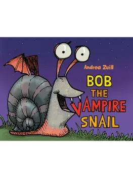 Bob the Vampire Snail, Hardback/Andrea Zuill