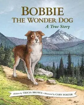 Bobbie the Wonder Dog: A True Story, Paperback/Tricia Brown