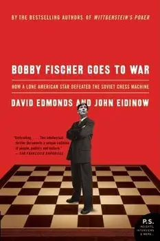 Bobby Fischer Goes to War: How a Lone American Star Defeated the Soviet Chess Machine, Paperback/David Edmonds