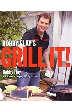 Bobby Flay's Grill It!: A Cookbook - Bobby Flay
