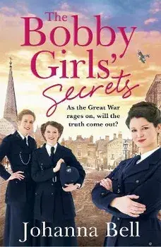 Bobby Girls' Secrets. Book Two in the gritty, uplifting WW1 series about the first ever female police officers, Paperback/Johanna Bell