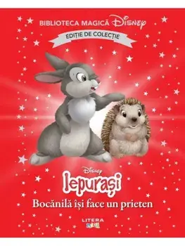 Bocanila isi face un prieten. Disney Iepurasi. Editie de colectie/***
