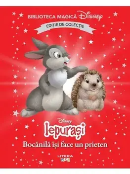 Bocanila isi face un prieten. Disney Iepurasi. Editie de colectie/***