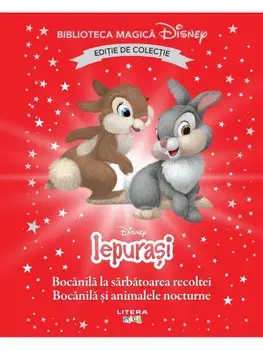 Bocanila la sarbatoarea recoltei. Bocanila si animalele nocturne. Disney Iepurasi. Editie de colectie/***