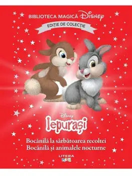 Bocanila la sarbatoarea recoltei. Bocanila si animalele nocturne. Disney Iepurasi. Editie de colectie/***