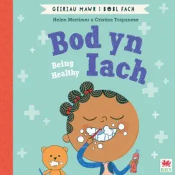 Bod yn Iach (Geiriau Mawr i Bobl Fach) / Being Healthy (Big Words for Little People). Bilingual ed, Paperback/Helen Mortimer