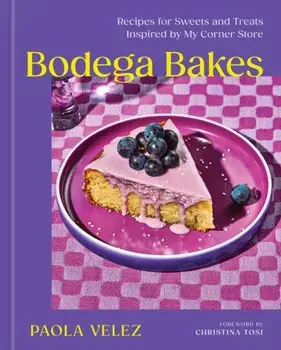 Bodega Bakes. Recipes for Sweets and Treats Inspired by My Corner Store, Hardback/Paola Velez
