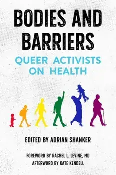 Bodies and Barriers: Queer Activists on Health, Paperback/Adrian Shanker