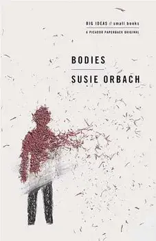 Bodies: Big Ideas/Small Books, Paperback/Susie Orbach