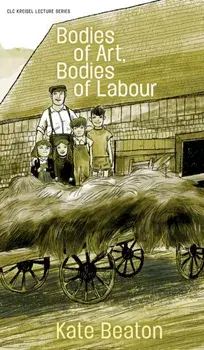 Bodies of Art, Bodies of Labour, Paperback/Kate Beaton