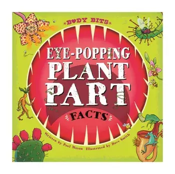Body Bits: Eye-popping Plant Part Facts, Paperback/Paul Mason