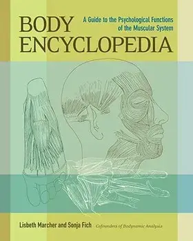 Body Encyclopedia: A Guide to the Psychological Functions of the Muscular System, Paperback/Lisbeth Marcher