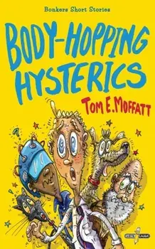 Body-Hopping Hysterics: Hilarious, Action-Packed Short Stories for 8 to 12 year-olds, Paperback/Tom E. Moffatt