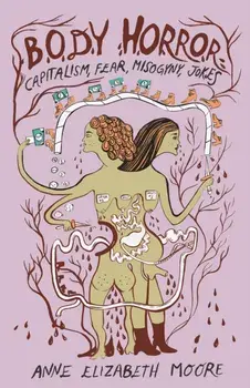 Body Horror. Capitalism, Fear, Misogyny, Jokes, Paperback/***