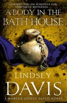 Body In The Bath House. (Falco 13), Paperback/Lindsey Davis