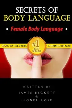 Body Language: Secrets of Body Language - Female Body Language. Learn to Tell If She's Interested or Not!, Paperback/James Beckett