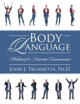 Body Language: Workbook for Nonverbal Communication, Paperback/John J. Trombetta