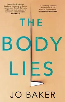 Body Lies. 'A propulsive #Metoo thriller' GUARDIAN, Paperback/Jo Baker