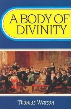Body of Divinity - Thomas Watson