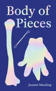 Body of Pieces, Hardback/Joanne Masding