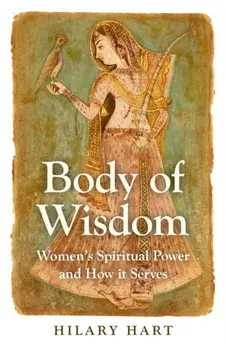Body of Wisdom. Women's Spiritual Power and How it Serves, Paperback/Hilary Hart