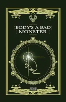 Body's a Bad Monster, Paperback/Rowan Perez