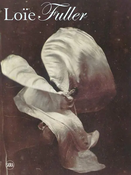 Body Stages - The Metamorphosis of Loïe Fuller | Aurora Herrera Gomez, Giovanni Lista