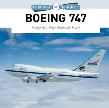 Boeing 747: A Legends of Flight Illustrated History, Hardback/***
