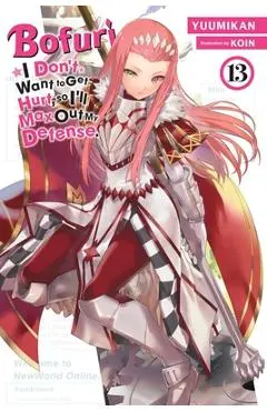 Bofuri: I Don't Want to Get Hurt, So I'll Max Out My Defense., Vol. 13 (Light Novel): Volume 13 - Yuumikan