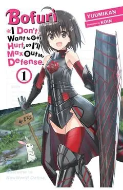 Bofuri: I Don't Want to Get Hurt, So I'll Max Out My Defense., Vol. 1 (Light Novel) - Yuumikan