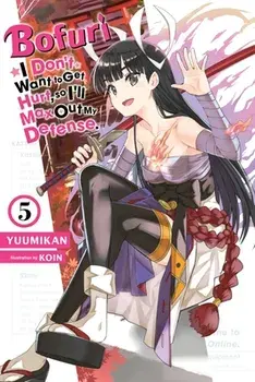 Bofuri: I Don't Want to Get Hurt, so I'll Max Out My Defense., Vol. 5 (light novel), Paperback/Yuumikan