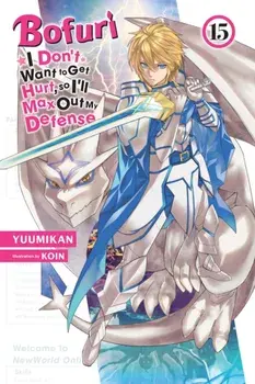 Bofuri: I Don't Want to Get Hurt, so I'll Max Out My Defense., Vol. 15 (light novel), Paperback/Yuumikan Yuumikan