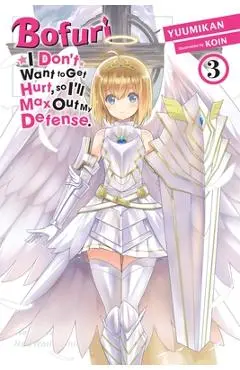 Bofuri: I Don't Want to Get Hurt, So I'll Max Out My Defense., Vol. 3 (Light Novel) - Yuumikan