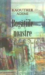 Bogatiile noastre/Kaouther Adimi