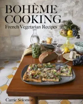 Boheme Cooking. French Vegetarian Recipes, Hardback/Carrie Solomon