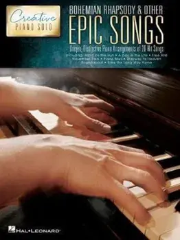 Bohemian Rhapsody and Other Epic Songs. Creative Piano Solo - Unique, Distinctive Piano Solo Arrangements of 20 Hit Songs/Hal Leonard Publishing Corporation