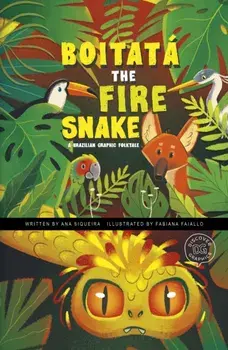 Boitata the Fire Snake. A Brazilian Graphic Folktale, Paperback/Ana Siqueira