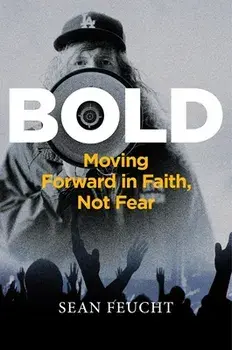 Bold. Moving Forward in Faith, Not Fear, Hardback/Sean Feucht