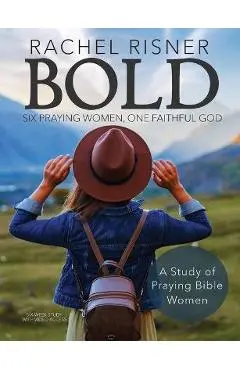 Bold: Six Praying Women, One Faithful God - Rachel Risner