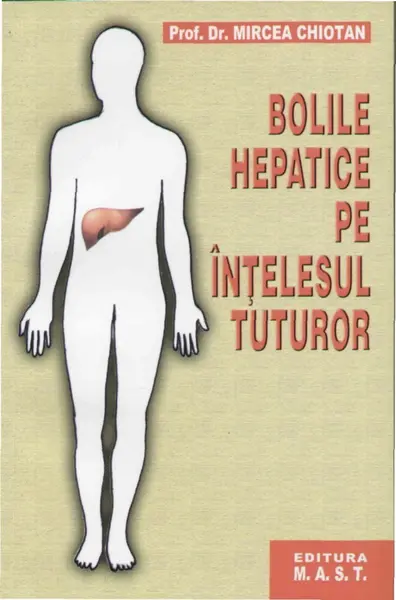 Bolile hepatice pe intelesul tuturor | Mircea Chiotan