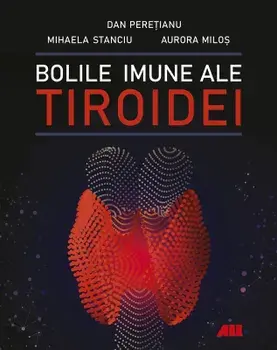 Bolile imune ale tiroidei/Dan Peretianu