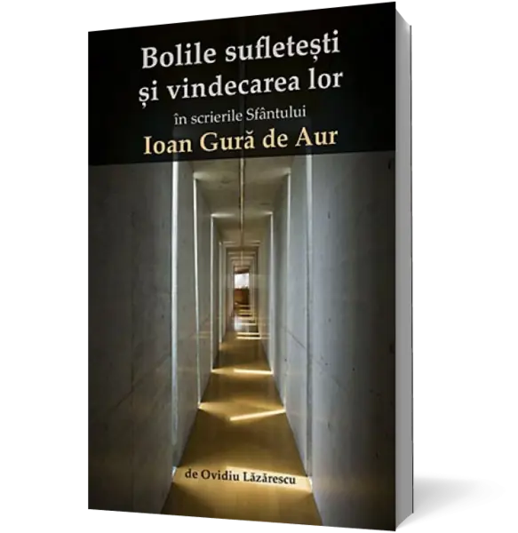 Bolile sufleteşti şi vindecarea lor în scrierile Sfântului Ioan Gură de Aur