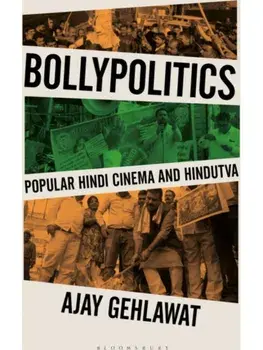 Bollypolitics. Popular Hindi Cinema and Hindutva, Hardback/***