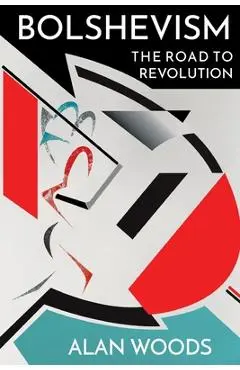 Bolshevism: The Road to Revolution - Alan Woods