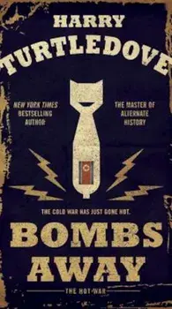 Bombs Away: The Hot War, Paperback/Harry Turtledove